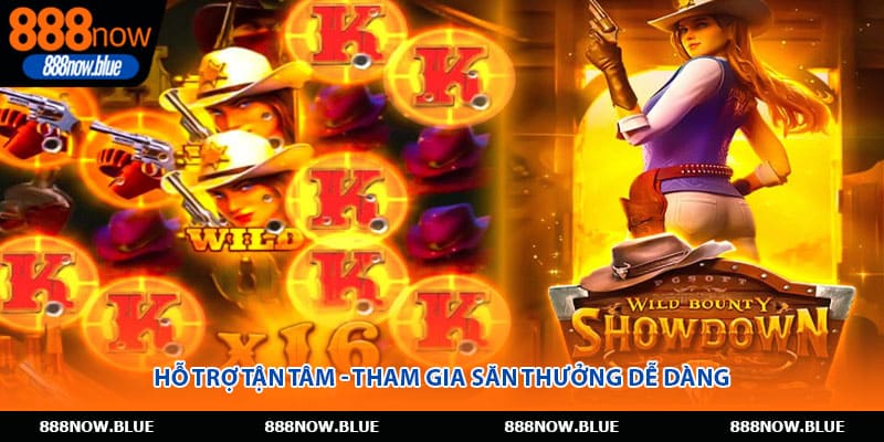 Hỗ trợ tận tâm - Tham gia săn thưởng dễ dàng