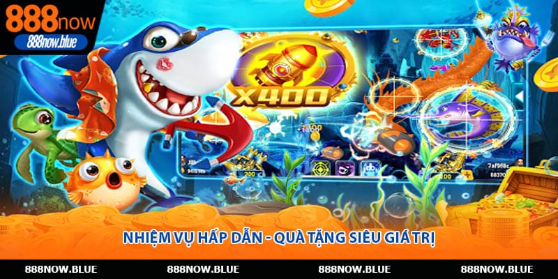 Nhiệm vụ hấp dẫn - Quà tặng siêu giá trị